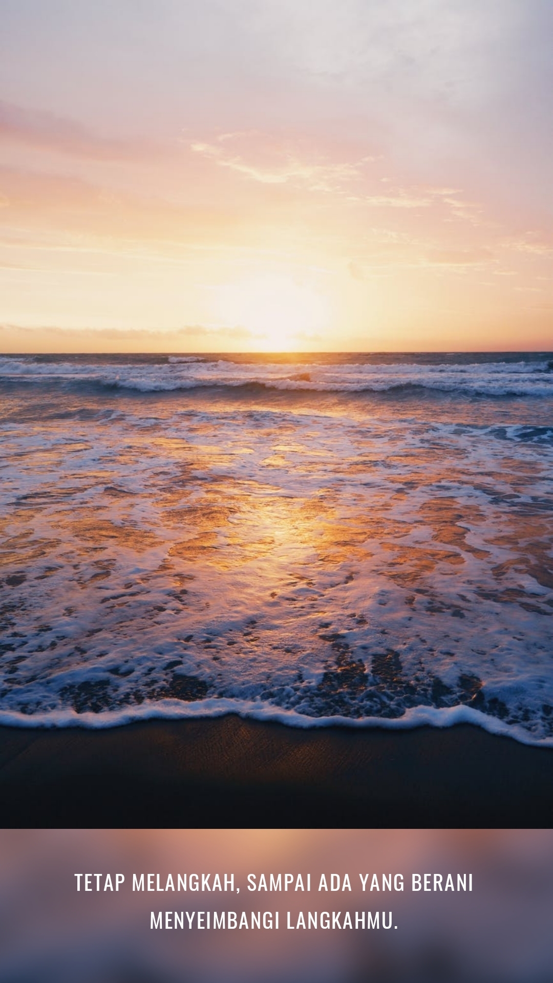 Tetap melangkah, sampai ada yang berani menyeimbangi langkahmu.